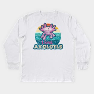 I Love Axolotls - Cute Axolotl Lovers Kids Long Sleeve T-Shirt